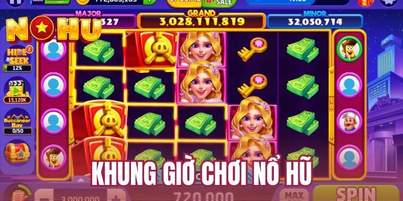 Khung giờ chơi nổ hũ