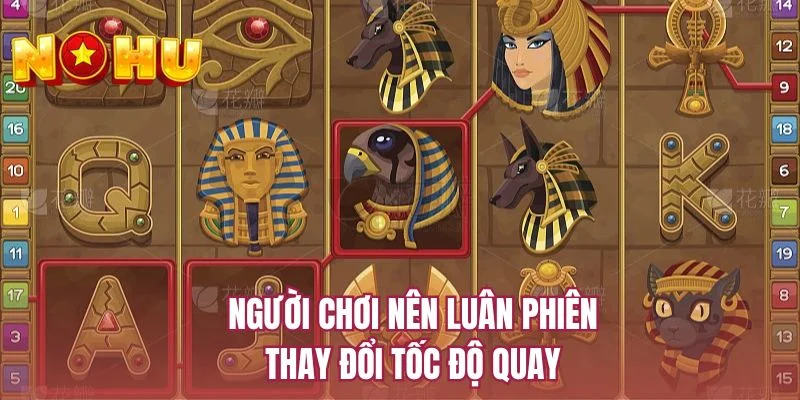 Người chơi nên luân phiên thay đổi tốc độ quay