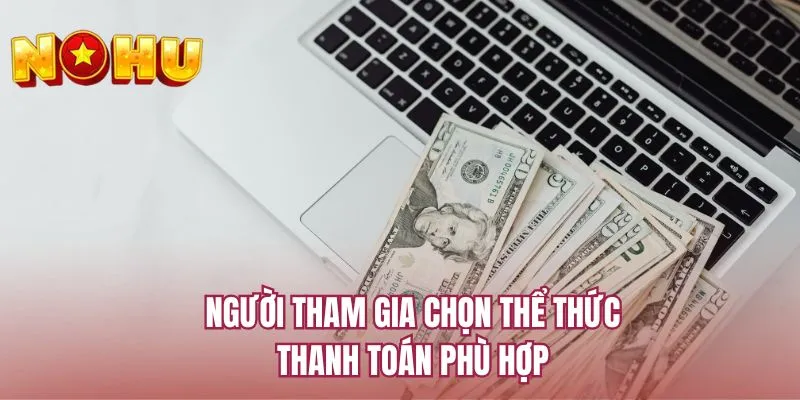 Người tham gia chọn thể thức thanh toán phù hợp