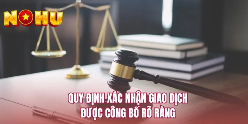 Quy định xác nhận giao dịch được công bố rõ ràng