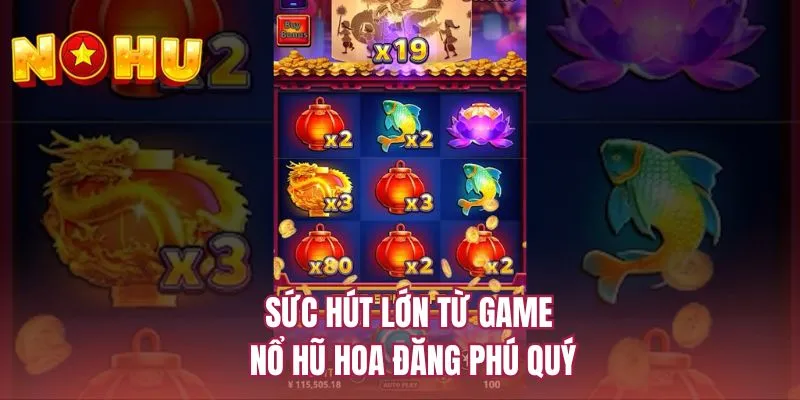 Sức hút lớn từ game nổ hũ Hoa đăng phú quý
